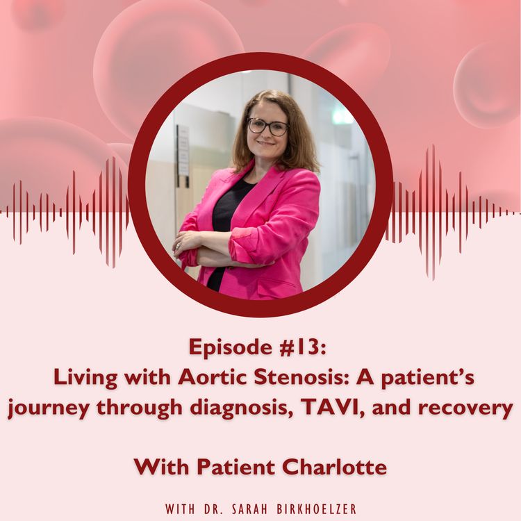 cover art for Episode #13: Living with Aortic Stenosis: A patient’s journey through diagnosis, TAVI, and recovery