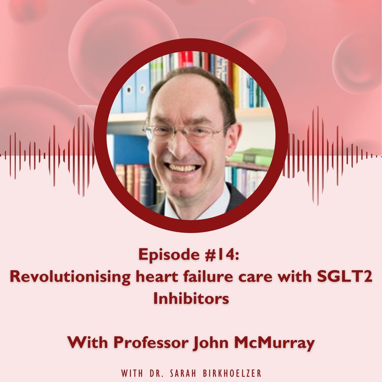 cover art for Episode #14: Revolutionising heart failure care with SGLT2 Inhibitors