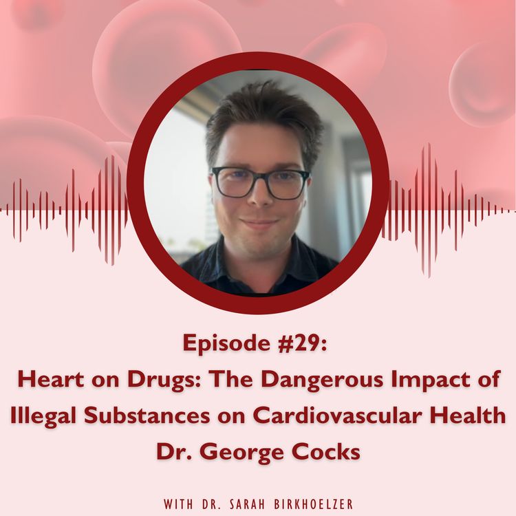 cover art for Episode #29: Heart on Drugs: The Dangerous Impact of Illegal Substances on Cardiovascular Health