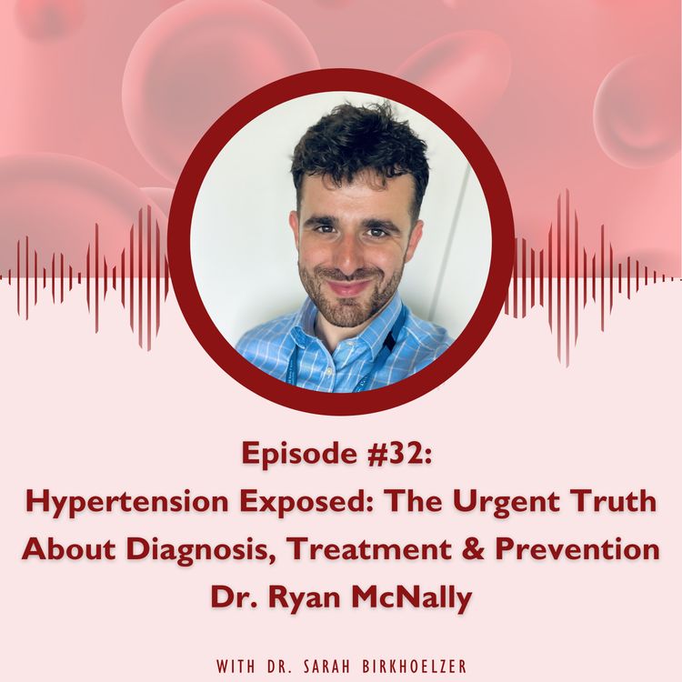 cover art for Episode #31: Hypertension Exposed: The Urgent Truth About Diagnosis, Treatment & Prevention