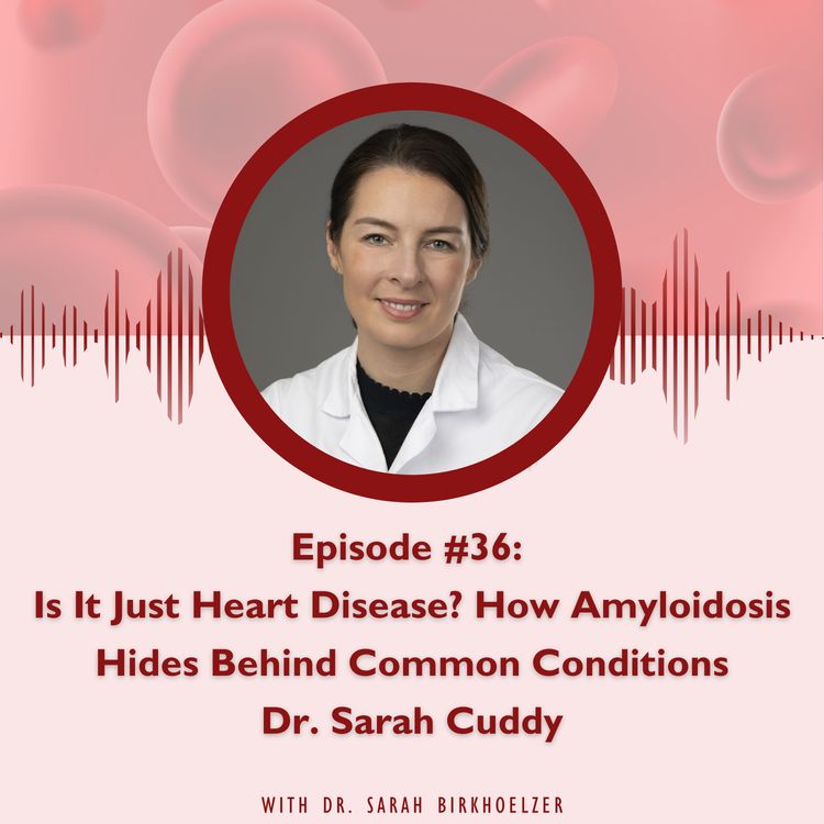cover art for Episode #36: Is It Just Heart Disease? How Amyloidosis Hides Behind Common Conditions