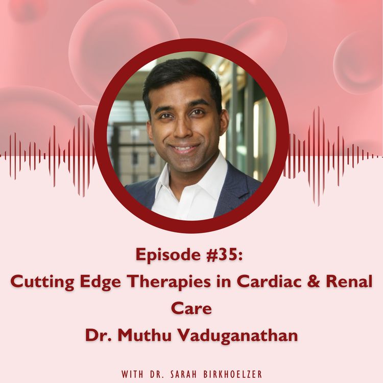 cover art for Episode #35: Cutting Edge Therapies in Cardiac & Renal Care