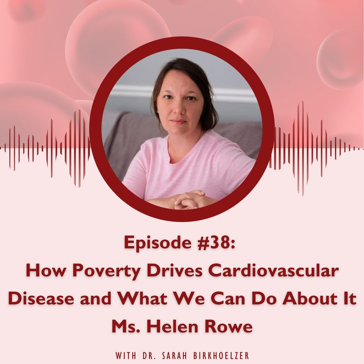 cover art for Episode #38: How Poverty Drives Cardiovascular Disease and What We Can Do About It