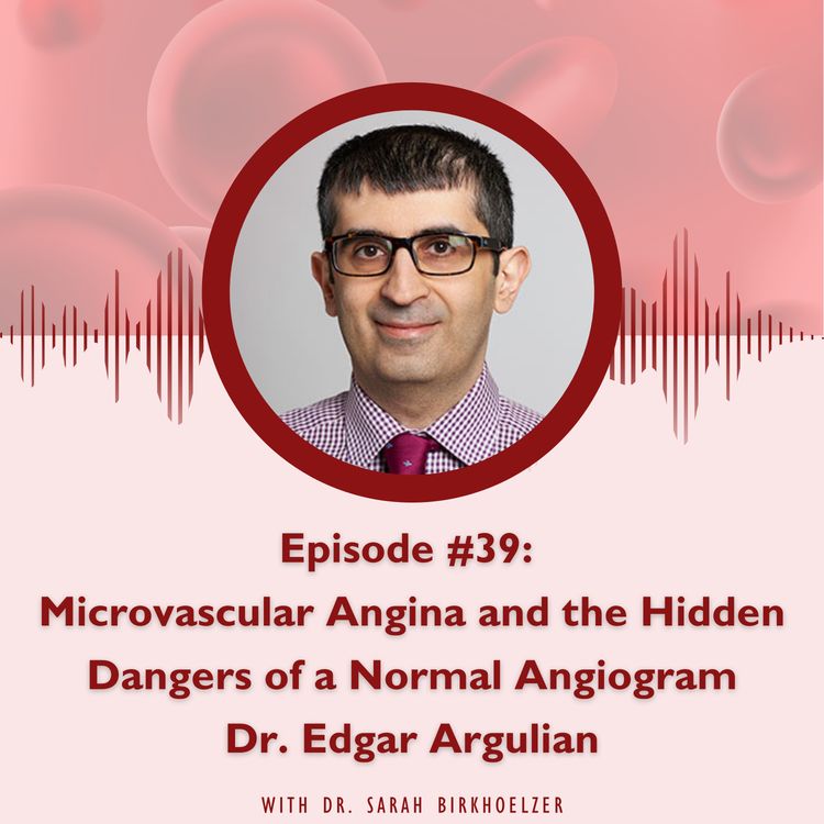 cover art for Episode #39: Microvascular Angina and the Hidden Dangers of a Normal Angiogram