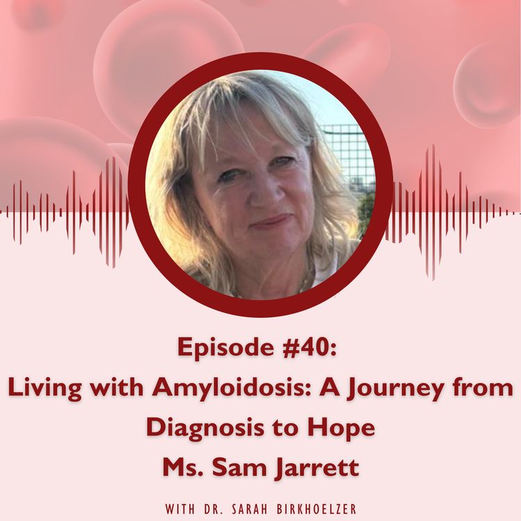 cover art for Episode #40: Living with Amyloidosis: A Journey from Diagnosis to Hope