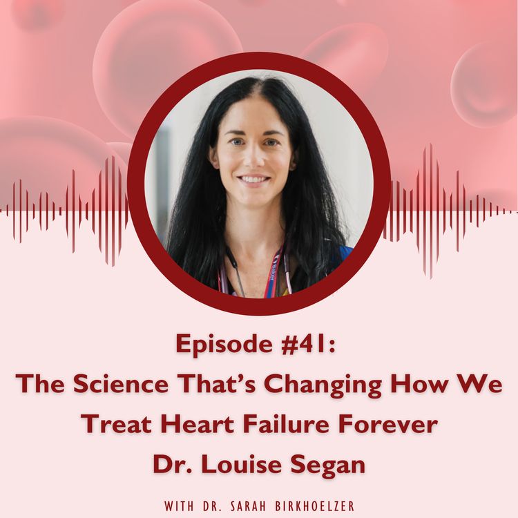 cover art for Episode #41: The Science That’s Changing How We Treat Heart Failure Forever