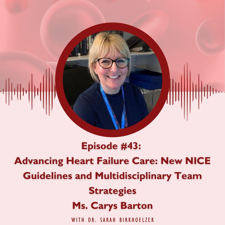 cover art for Episode #43: Advancing Heart Failure Care: New NICE Guidelines and Multidisciplinary Team Strategies