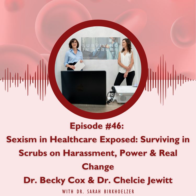 cover art for Episode #46: Sexism in Healthcare Exposed: Surviving in Scrubs on Harassment, Power & Real Change