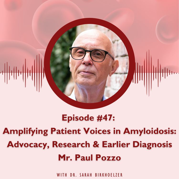 cover art for Episode #47: Amplifying Patient Voices in Amyloidosis: Advocacy, Research & Earlier Diagnosis