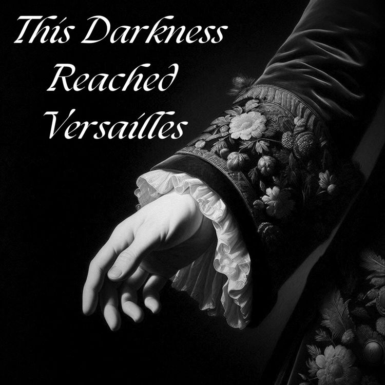 cover art for This Darkness Reached Versailles