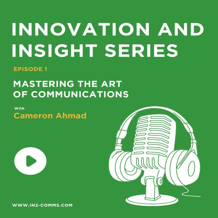 cover art for Mastering the Art of Communications with Cameron Ahmad