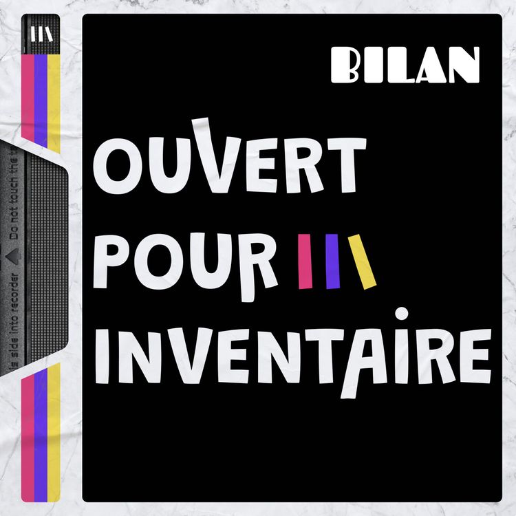 cover art for 100e épisode - LE BILAN D'OUVERT POUR INVENTAIRE