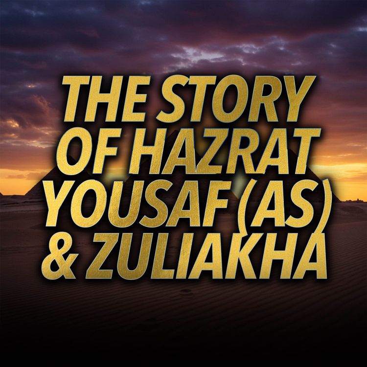 cover art for A Story of Hazrat Yousaf (AS) & Zuliakha｜Molana Tariq Jamil