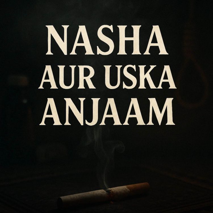cover art for Nasha Aur Uska Anjaam | Molana Tariq Jameel 