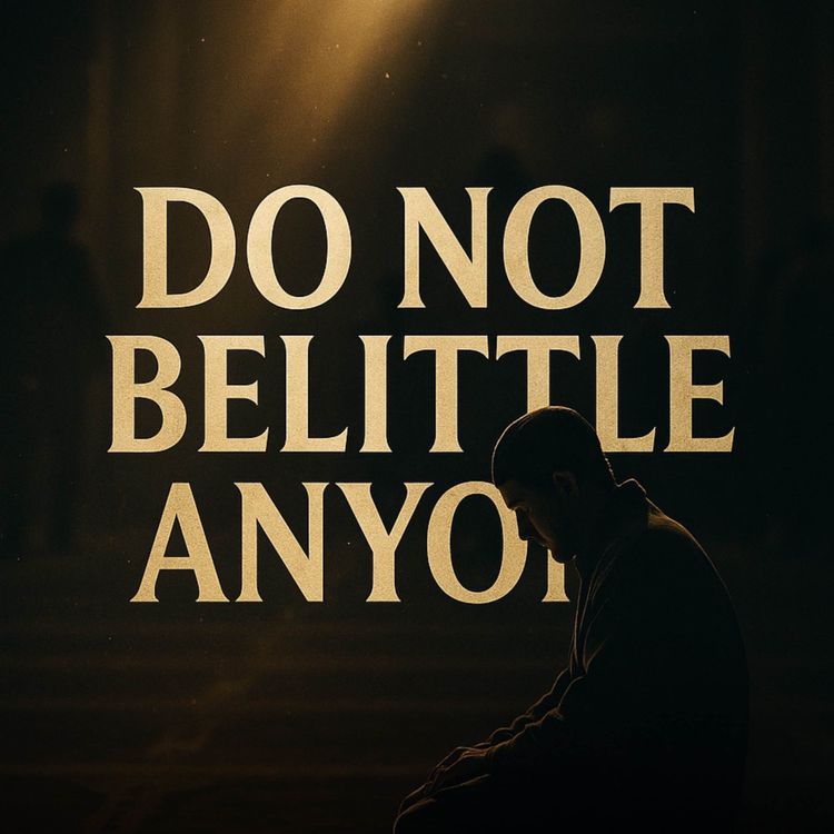 cover art for Do not Belittle Anyone｜Molana Tariq Jamil