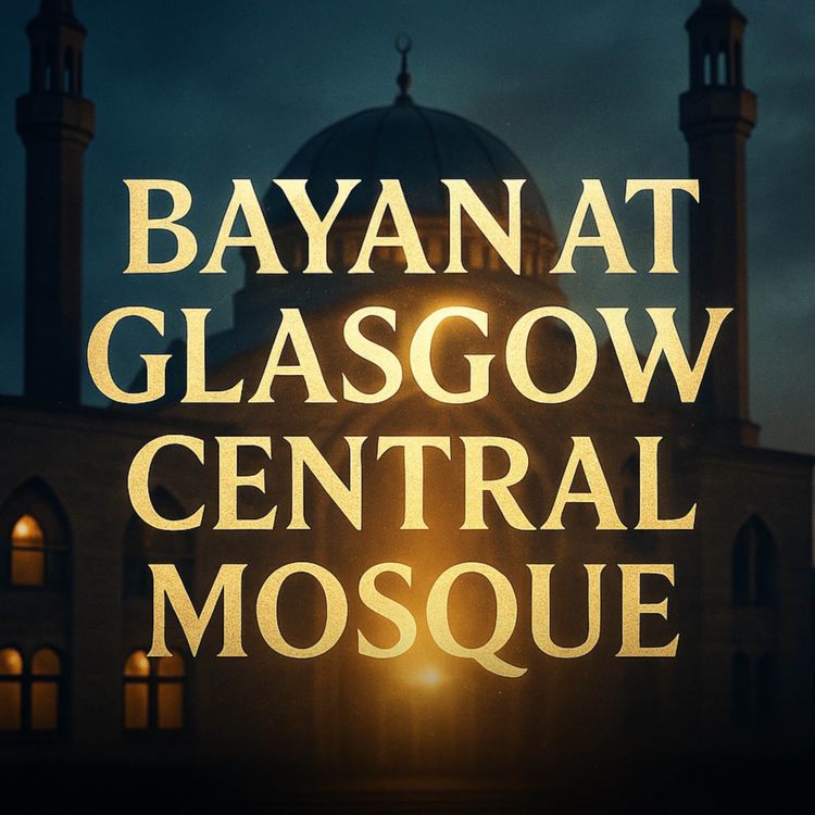 cover art for Bayan At Glasgow Central Mosque | Maulana Tariq Jameel