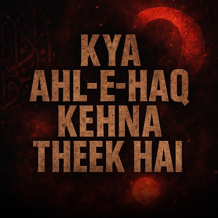 cover art for Kya Ahl-e-Haq Kehna Theek Hai? | Molana Tariq Jameel