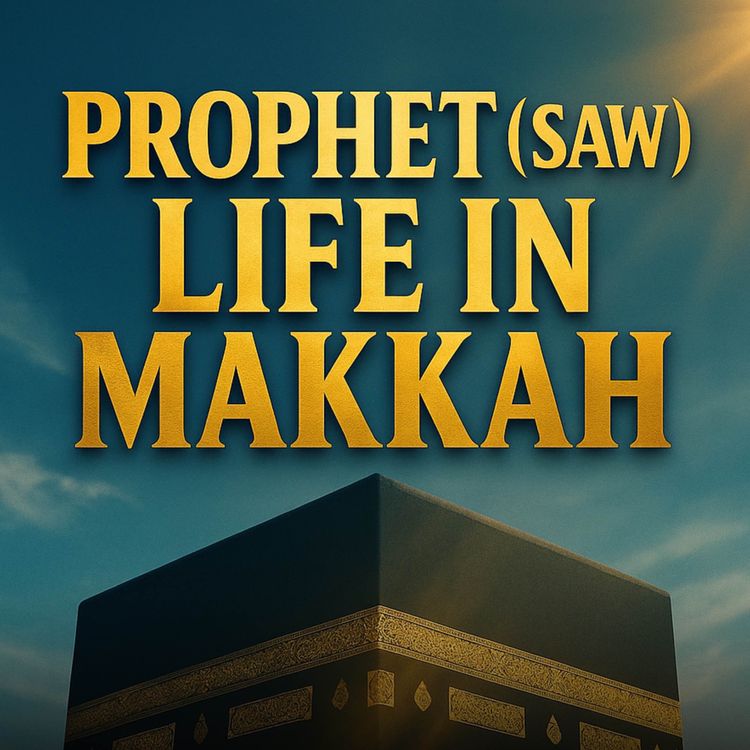 cover art for Life of Prophet (SAW) in Makkah | Molana Tariq Jamil