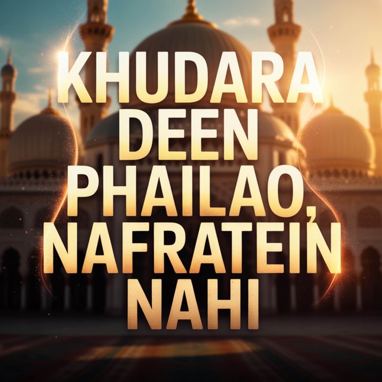 cover art for Khudara Deen Phailao, Nafratein Nahi | Molana Tariq Jamil