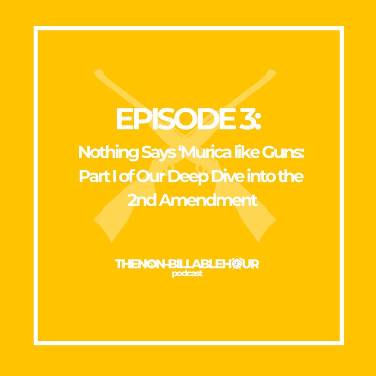 cover art for Nothing Says 'Murica Like Guns: Part 1 of Our Deep Dive into the 2nd Amendment