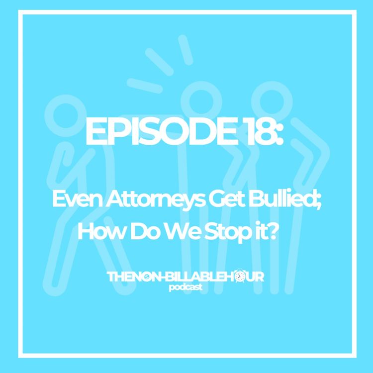 cover art for Even Your Attorneys Get Bullied; How Do We Stop it?