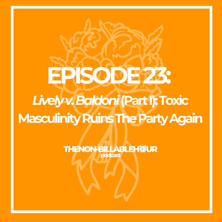 cover art for Lively v. Baldoni (Part I): Toxic Masculinity Ruins the Party Again