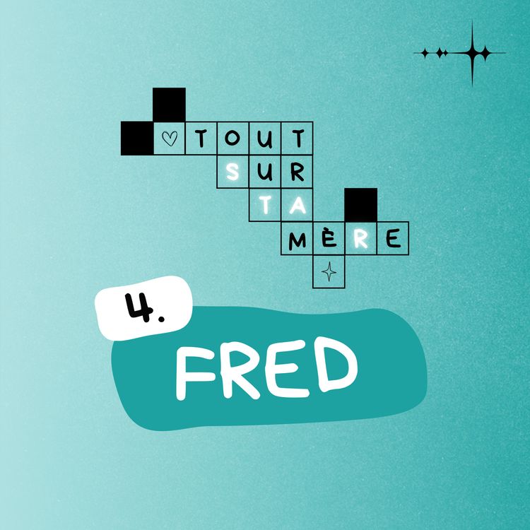 cover art for Tout sur ta mère #4 : Fred