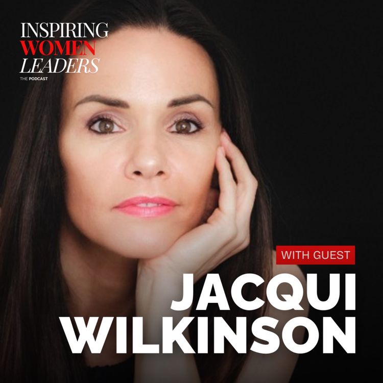 cover art for Jacqui Wilkinson: The Strength of Vulnerability in Leadership 