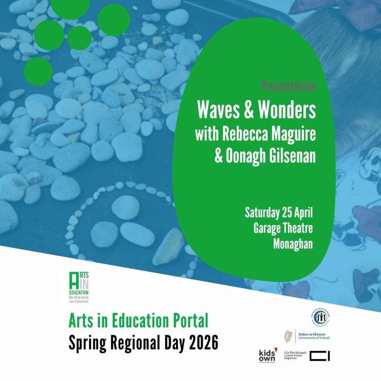 cover art for Title: S04: E02: Waves and Wonders with teacher Oonagh Gilsenan and artist Rebecca Maguire | Arts in Education Spring Regional Portal Day 2026