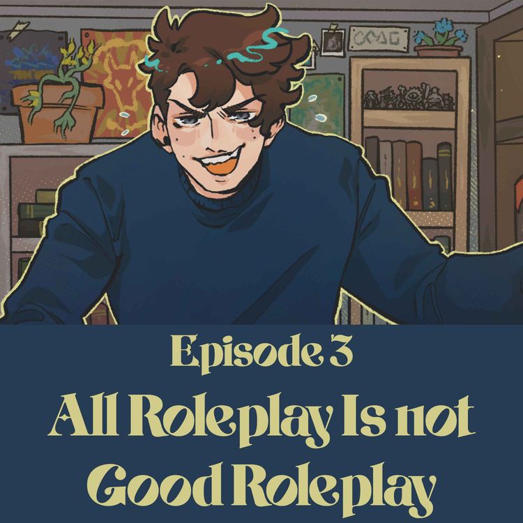 cover art for 03 | Bold Takes and Bad Tempers | All Roleplay Is not Good Roleplay