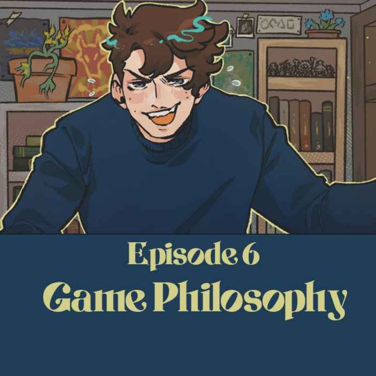 cover art for 06 | Bold Takes and Bad Tempers | Game Philosophy