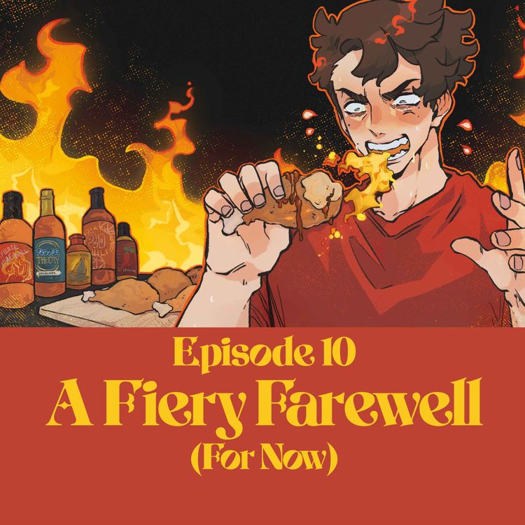 cover art for 10 | Bold Takes and Bad Tempers | A Fiery Farewell (For Now)