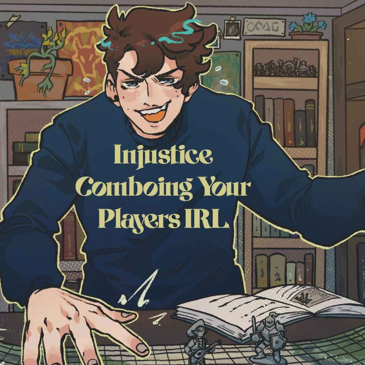 cover art for 18 | Bold Takes and Bad Tempers |  Injustice Comboing Your Players IRL