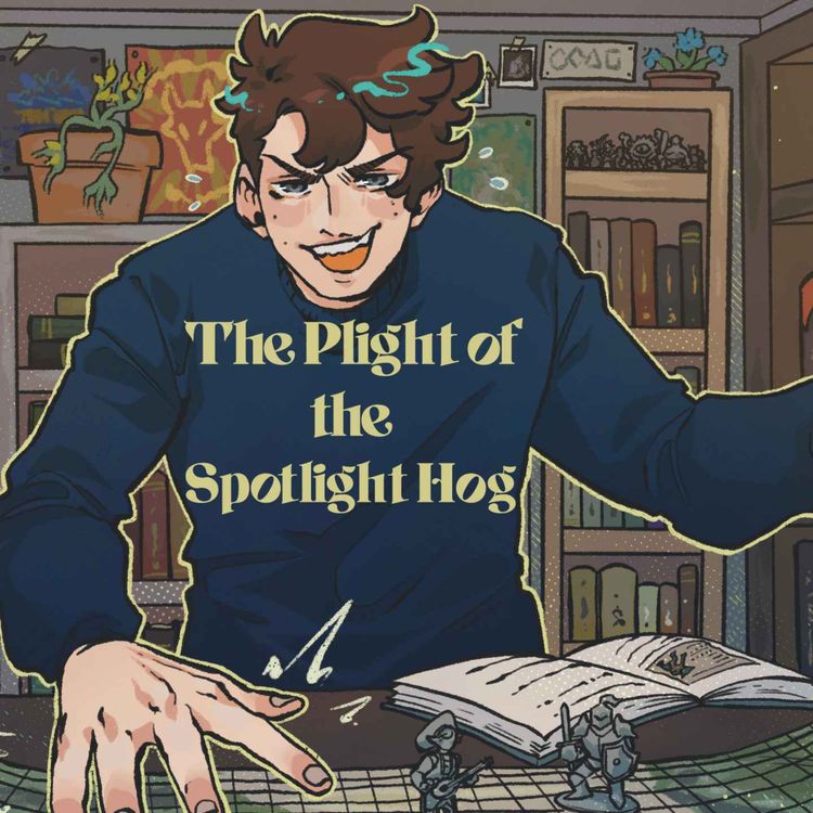 cover art for 21 | Bold Takes and Bad Tempers | The Plight of the Spotlight Hog