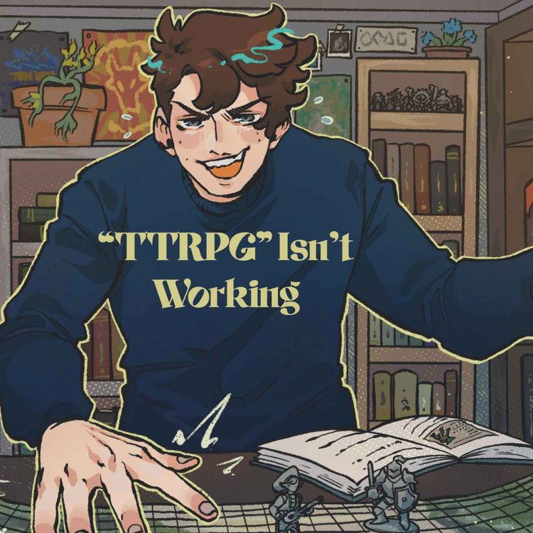 cover art for 24 | Bold Takes and Bad Tempers | "TTRPG" Isn't Working