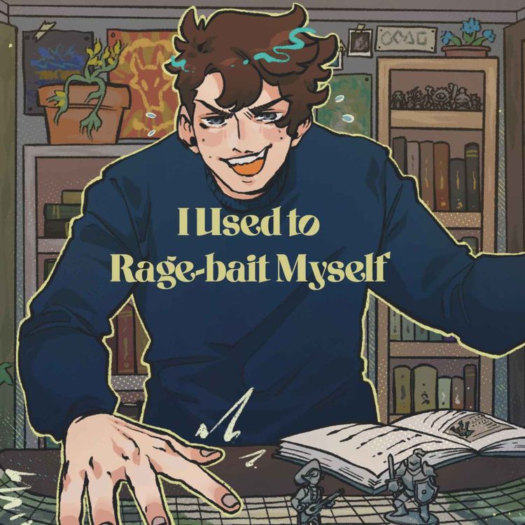 cover art for 30 | Bold Takes and Bad Tempers | I Used to Rage-bait Myself