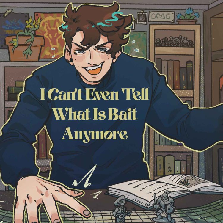 cover art for 38 | Bold Takes and Bad Tempers | I Can't Even Tell What Is Bait Anymore