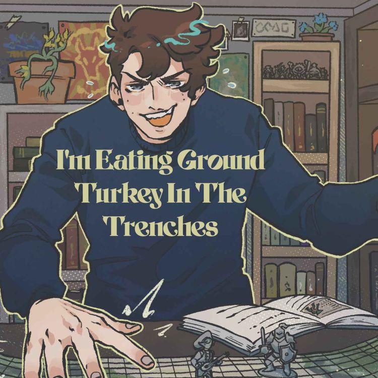 cover art for 57 | Bold Takes and Bad Tempers | I'm Eating Ground Turkey In The Trenches