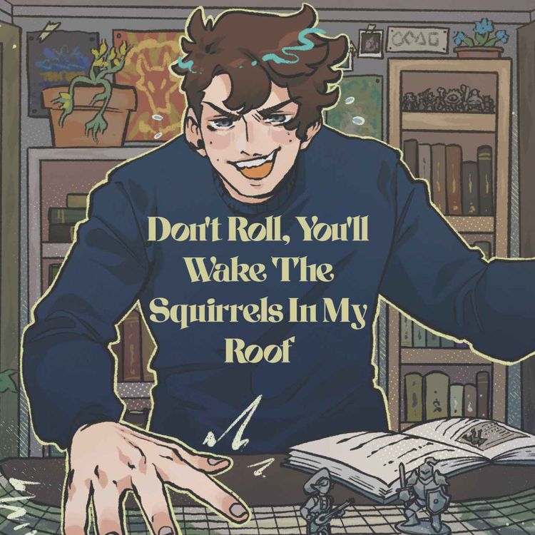 cover art for 60 | Bold Takes and Bad Tempers | Don't Roll, You'll Wake The Squirrels In My Roof