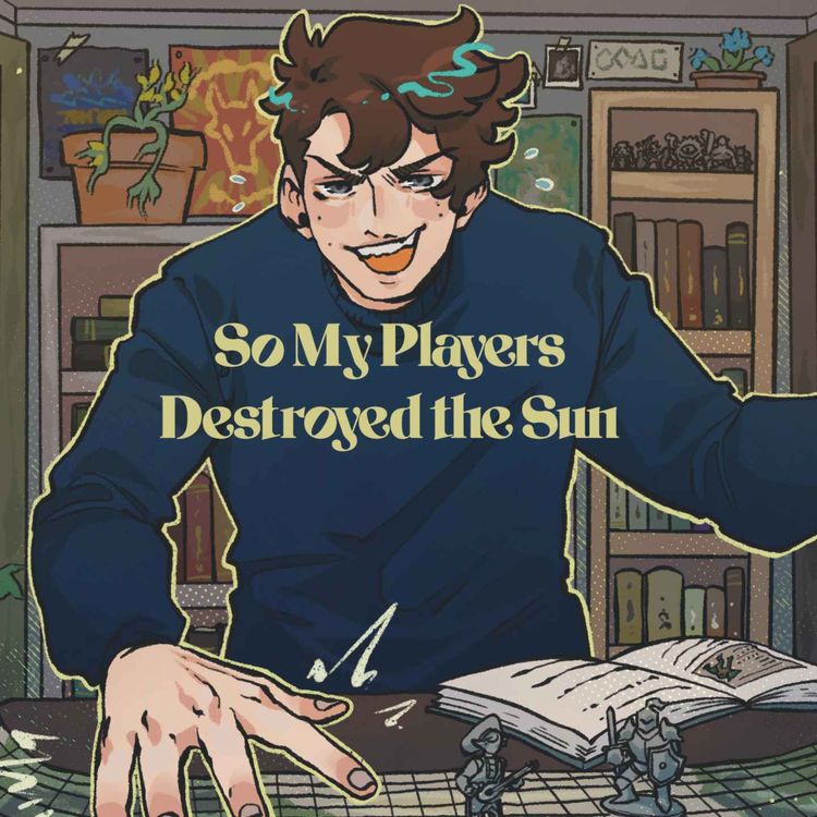 cover art for 72 | Bold Takes and Bad Tempers | So My Players Destroyed the Sun