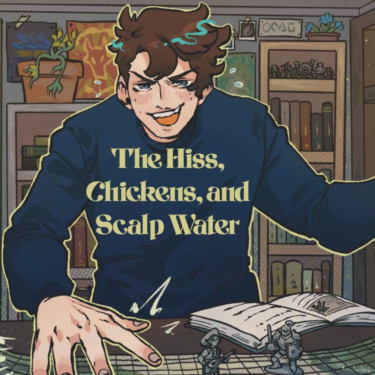 cover art for 74 | Bold Takes and Bad Tempers | The Hiss, Chickens, and Scalp Water