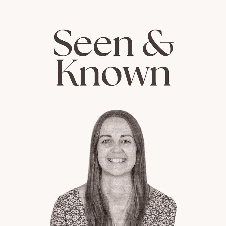 cover art for Seen & Known: What if you stopped performing for God and just showed up?