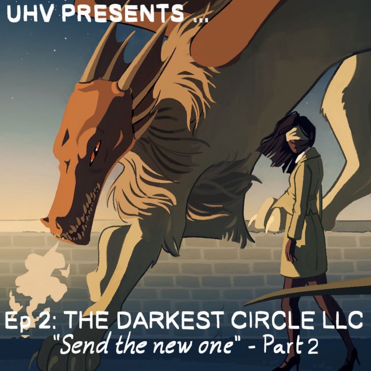 cover art for UHV PRESENTS...Ep 2:  The DARKEST CIRCLE LLC "Send the New One" Part 2
