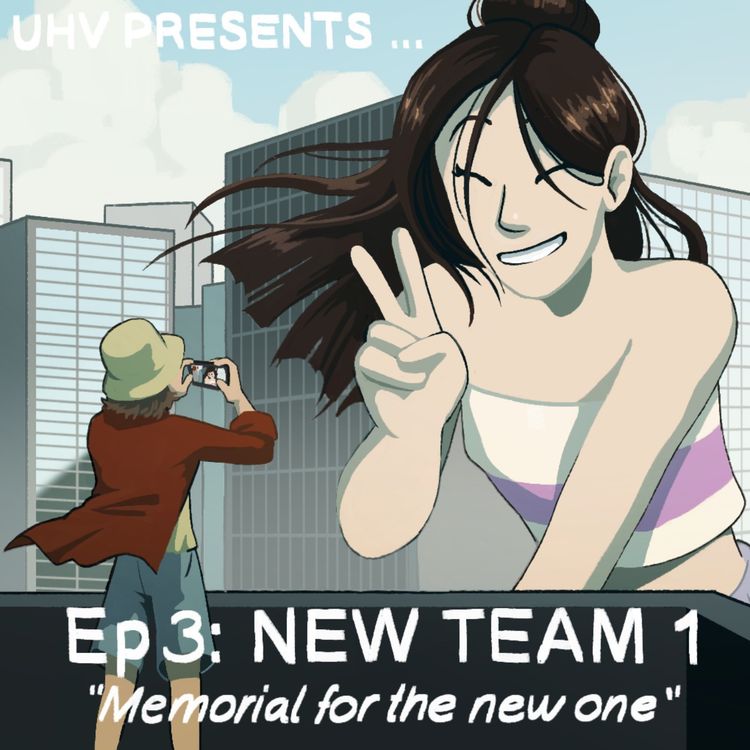 cover art for UHV PRESENTS...Ep 3: NEW TEAM 1 "Memorial for the New One"