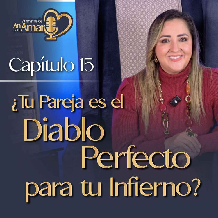 cover art for Capítulo 15: ¿Tu pareja es el Diablo Perfecto para tu infierno?