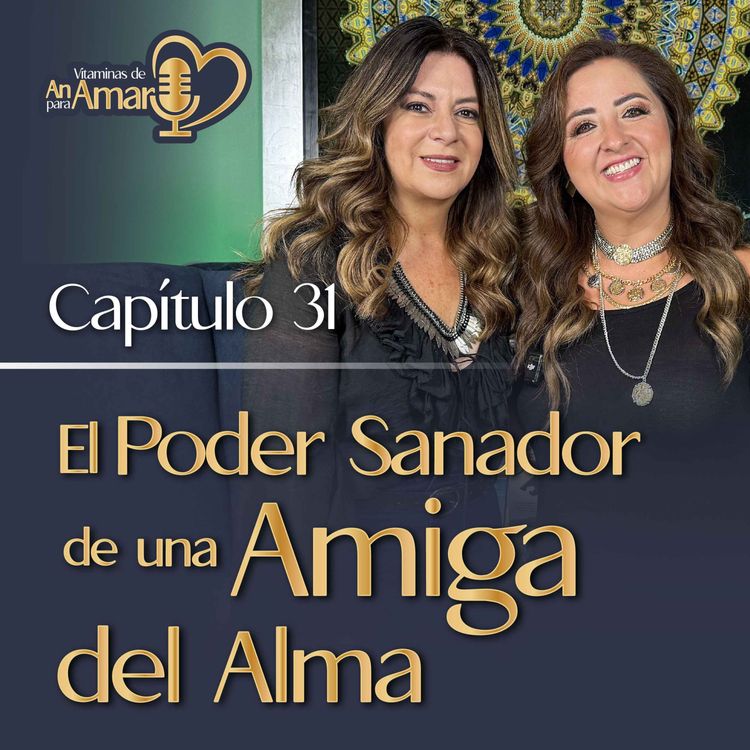 cover art for Capítulo 31: El poder sanador de una amiga del alma