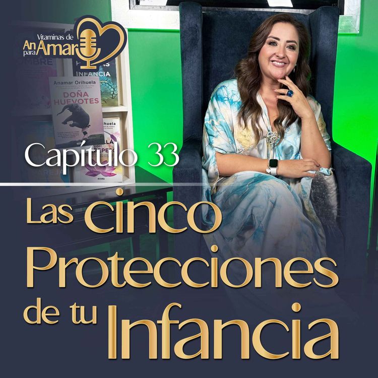 cover art for Capítulo 33: Las 5 protecciones de tu infancia