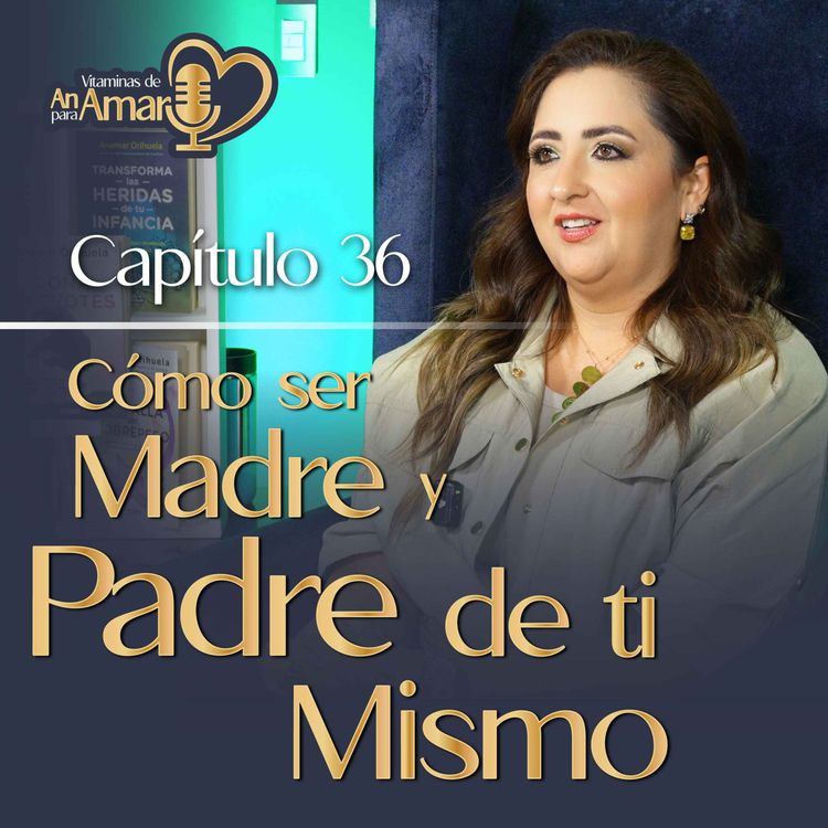 cover art for Capítulo 36: Cómo ser madre y padre de ti mismo