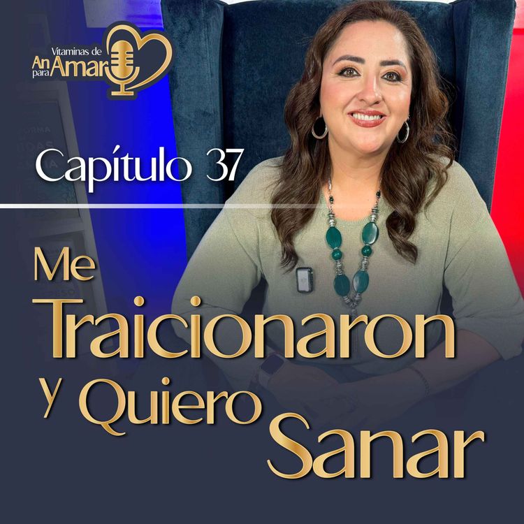 cover art for Capítulo 37: Me Traicionaron y Quiero Sanar