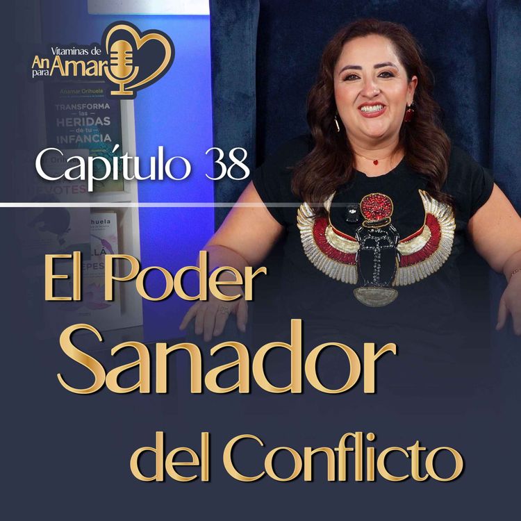 cover art for Capítulo 38: El poder sanador de los conflictos